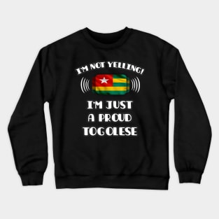 I'm Not Yelling I'm A Proud Togolese - Gift for Togolese With Roots From Togo Crewneck Sweatshirt